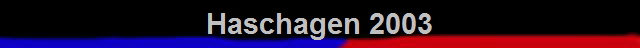 Haschagen 2003